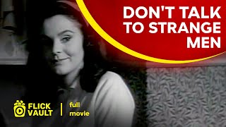 Dont Talk to Strange Men  Full HD Movies For Free  Flick Vault [upl. by Enilada97]