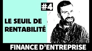 Seuil de Rentabilité  le Point Mort  Finance dentreprise 44 [upl. by Relyks]