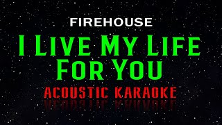 Firehouse  I Live My Life For You Acoustic Karaoke [upl. by Sellma]