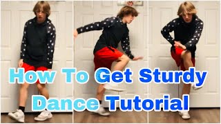 How To Get Sturdy  Dance Tutorial [upl. by Eiznekam]