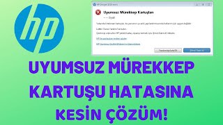 HP YAZICI UYUMSUZ MÜREKKEP KARTUŞ HATASI SORUNUNA KESİN ÇÖZÜM 2020 [upl. by Sarilda121]