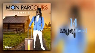 DJINXI B  TAMA TAMA bonus Album MON PARCOURS [upl. by Bourgeois]