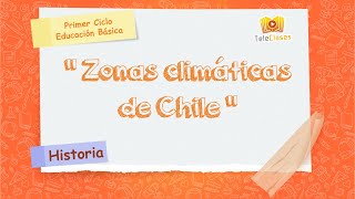 2º BÁSICOHISTORIA  Zonas climáticas de Chile [upl. by Dionysus]