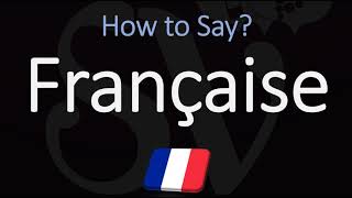 How to Pronounce Française CORRECTLY [upl. by Gearalt]