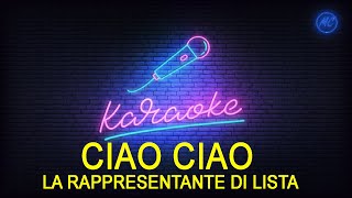 CIAO CIAO  LA RAPPRESENTANTE DI LISTA  KARAOKE CORI [upl. by Hamilton341]