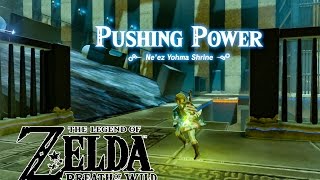 HOW TO DO PUSHING POWER  Neez Yohma Shrine  THE LEGEND OF ZELDA BREATH OF THE WILD  SWITCH [upl. by Drahsar]