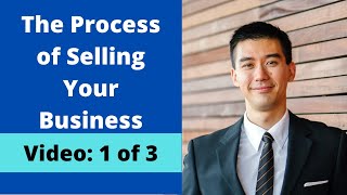 1 of 3 The Process of Selling Your Business [upl. by Desberg]