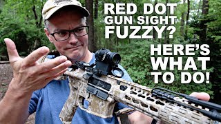 Red Dot Sight Fuzzy Heres What to Do [upl. by Ahtenak]