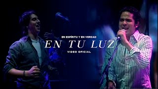 En Espíritu Y En Verdad  En tu luz  Música Cristiana [upl. by Leuqer]