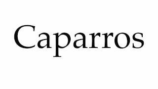 How to Pronounce Caparros [upl. by Hime]