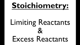 Stoichiometry 6 Limiting Reactant amp Excess Reactant [upl. by Estrella]