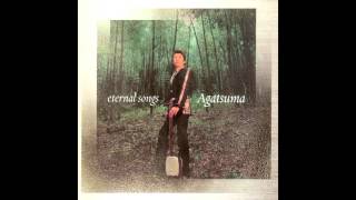 Hiromitsu Agatsuma 上妻宏光  Souran Bushi ソーラン節 Track 05 Eternal Songs ALBUM [upl. by Swan]