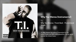 TI  Why You Wanna Instrumental [upl. by Ynafets]