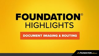 FOUNDATION Highlights — How to Use Document Imaging amp Routing Module [upl. by Freya]