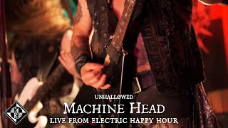 MACHINE HEAD  UNHALLØWED  Live from Electric Happy Hour [upl. by Dela]