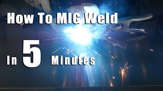 How To MIG Weld in 5 Minutes [upl. by Raynah638]