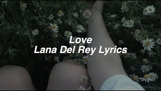 Love  Lana Del Rey Lyrics [upl. by Hauge]