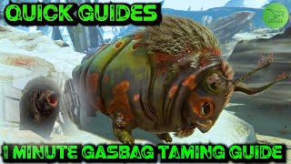 Ark Quick Guides  Gasbag  The 1 Minute Taming Guide 2020 [upl. by Simmonds]