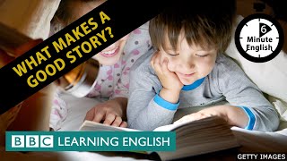 What makes a good story  6 Minute English [upl. by Ennoirb122]