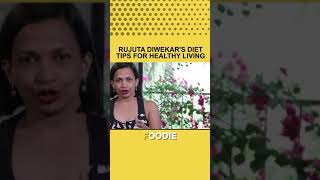 Rujuta Diwekars Diet Tips For Healthy Living  Rujuta Diwekar  The Foodie [upl. by Loux476]