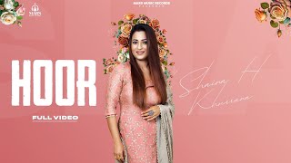 HOOR OFFICIAL VIDEO  SHAINA H KHURRANA  LATEST PUNJABI SONG  PUNJABI SONGS 2023 [upl. by Rafter]