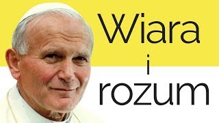 Jan Paweł II  Wiara i rozum  Czy wiara prowadzi do prawdy [upl. by Llacam904]