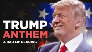 quotTRUMP ANTHEMquot — A Bad Lip Reading of Donald Trump [upl. by Eddra709]