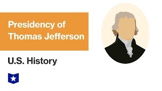 US History  Presidency of Thomas Jefferson [upl. by Dessma]