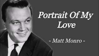 PORTRAIT OF MY LOVE  MATT MONRO  AUDIO SONG LYRICS [upl. by Adlesirk]