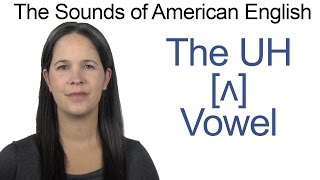 American English  UH ʌ Vowel  How to make the UH Vowel [upl. by Repooc]