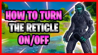 How To Turn The Reticle Setting On And Off In Fortnite  EnableDisable Crosshairs In Fortnite [upl. by Carnahan]