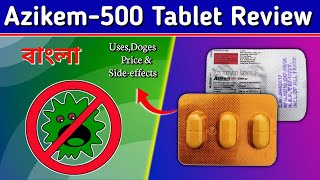 Azikem500 Tablet Bangla  Azithromycin 500mg Tablet Review in Bengali [upl. by Klemens234]