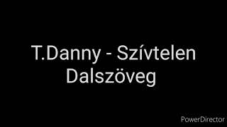 T Danny  Szívtelen dalszöveg [upl. by Amoritta]