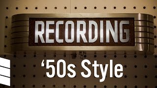 Recording In A 1950s Style Recording Studio [upl. by Joeann]