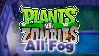 Plants vs Zombies  Fog All Levels [upl. by Yrruc]