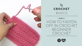 How to Fasten Off in Crochet  Beginner Crochet Video 9 [upl. by Oliviero]