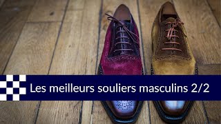 Guide des meilleurs souliers masculins Partie 2 [upl. by Verras]