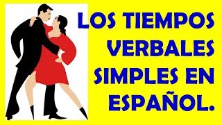 Los Tiempos Verbales en Español 1 Los Tiempos Simples [upl. by Ahsienroc]