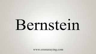 How To Say Bernstein [upl. by Aldas412]