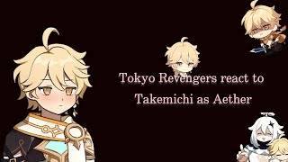 Tokyo Revengers react to Takemichi as Aether [upl. by Nellac]