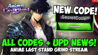 🔴NEW Code  UPD NEWS Anime Last Stand Grind Stream [upl. by Eelir771]