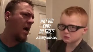 WHY DID CODY DO THIS  A DaddyOFive Film [upl. by Anerak]