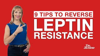 Leptin Resistance  9 Tips to Reverse Leptin Resistance  Dr Janine [upl. by Seana]