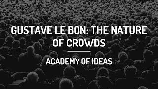 Gustave Le Bon The Nature of Crowds [upl. by Nwahsat389]