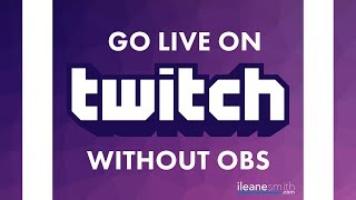 How to Live Stream on Twitch WITHOUT OBS [upl. by Crifasi]