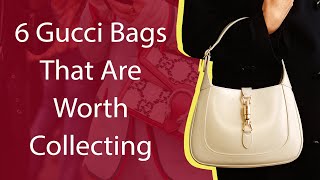 6 Gucci Bags That Are Worth Collecting [upl. by Lindley]