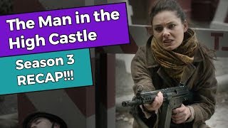 The Man in the High Castle  Season 3 RECAP [upl. by Duwad]