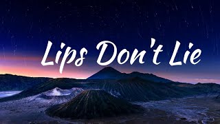 Lips Dont Lie Lyrics [upl. by Maximilianus670]