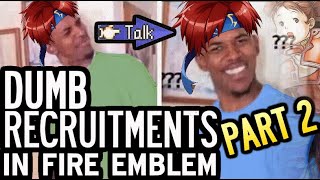 Hilariously Dumb Recruitments in Fire Emblem PART 2 [upl. by Debora]