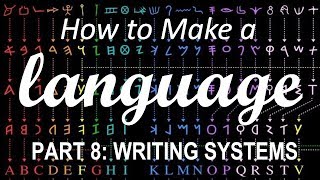 How to Make a Language  Part 8 Writing Systems [upl. by Belayneh]